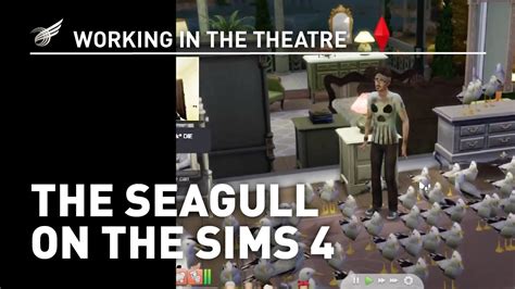 Working in the Theatre: The Seagull on the Sims 4 